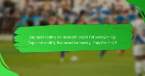 Zapojení rodiny do mládežnických fotbalových lig: Zapojení rodičů, Budování komunity, Podpůrné sítě