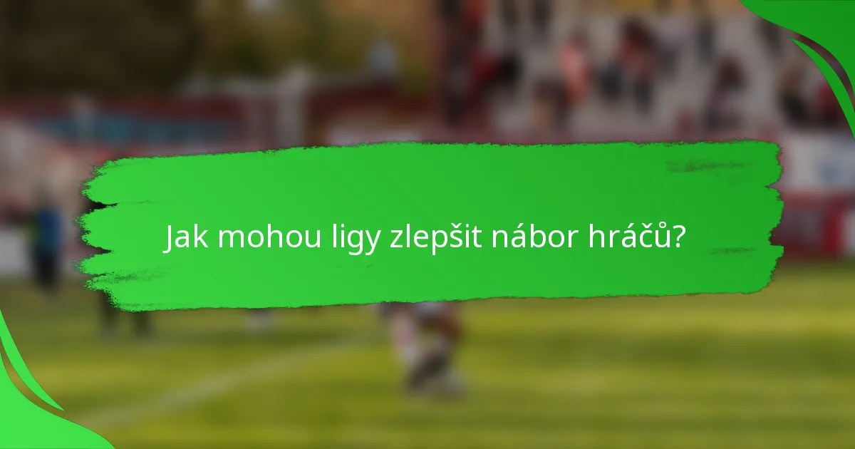 Jak mohou ligy zlepšit nábor hráčů?