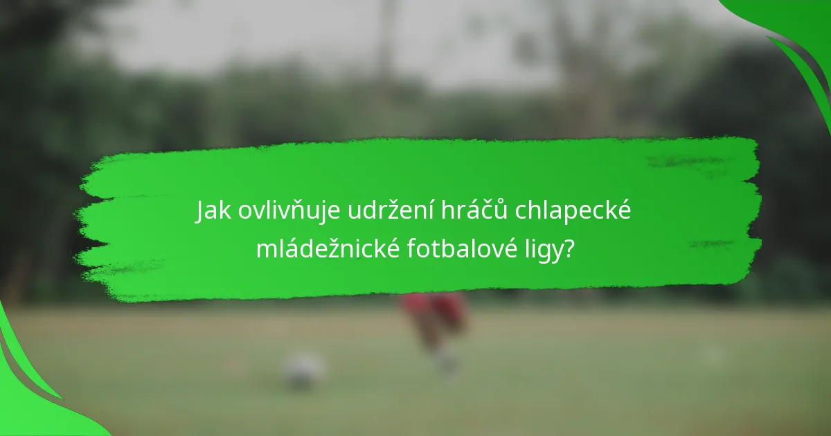 Jak ovlivňuje udržení hráčů chlapecké mládežnické fotbalové ligy?