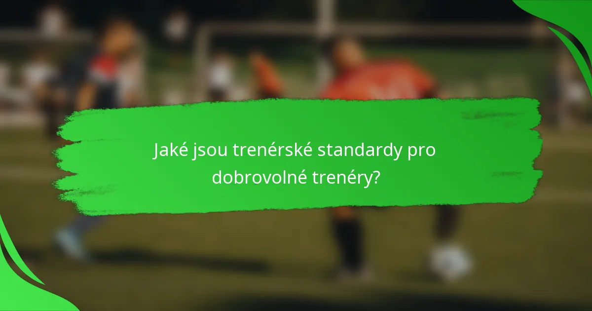 Jaké jsou trenérské standardy pro dobrovolné trenéry?