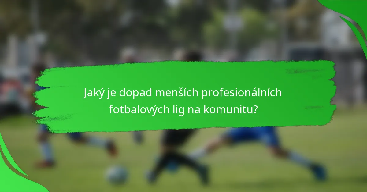 Jaký je dopad menších profesionálních fotbalových lig na komunitu?